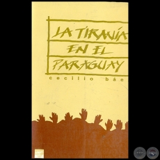 LA TIRANA EN EL PARAGUAY - Autor: CECILIO BEZ - Ao 1993